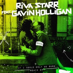 01 Riva Starr feat. Gavin Holligan - If I Could Only Be Sure (Danny Krivit Edit)