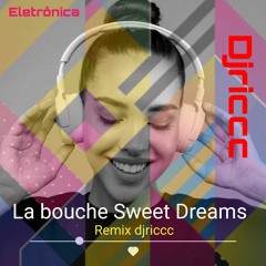 La Bouche Sweet Dreams (remix Dj Riccc)