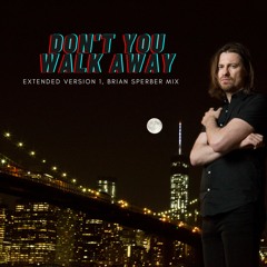 Don't You Walk Away (Sperber Mix)