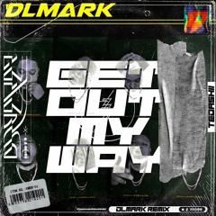 Tedashii - Get Out My Way (DLMark Remix)