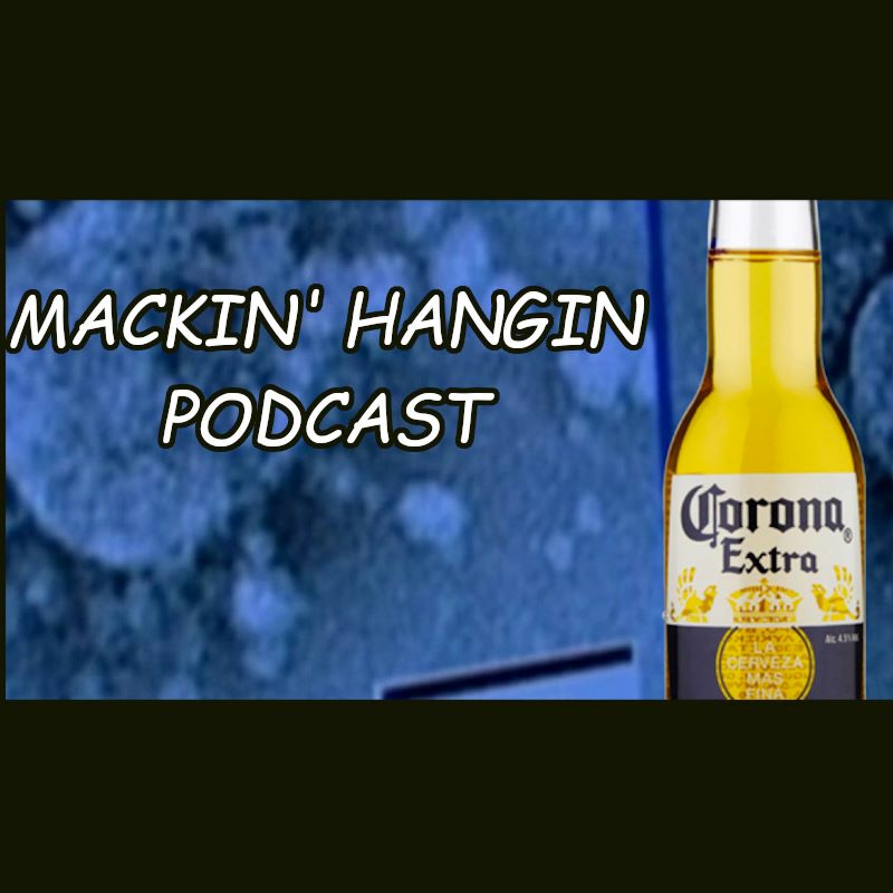 Mackin\' Hangin Podcast