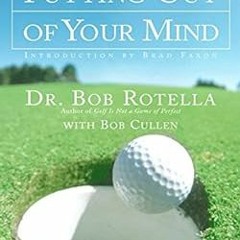 [Free] KINDLE 🖊️ Putting Out of Your Mind by Dr. Bob Rotella,David Duval,Brad Paxon,