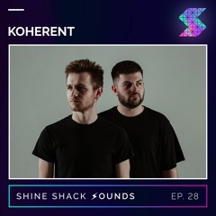 Shine Shack Sounds #028 - Koherent