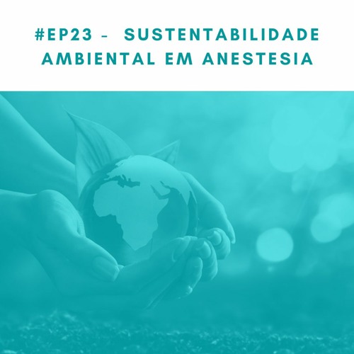 #EP23 Sustentabilidade Ambiental em Anestesia