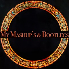 My Mashups & Bootlegs