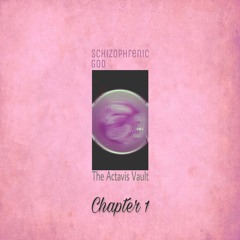 Schizophrenic God - The Actavis Vault- Chapter 1 - 04 Le Cassette (Chopped & Screwed)