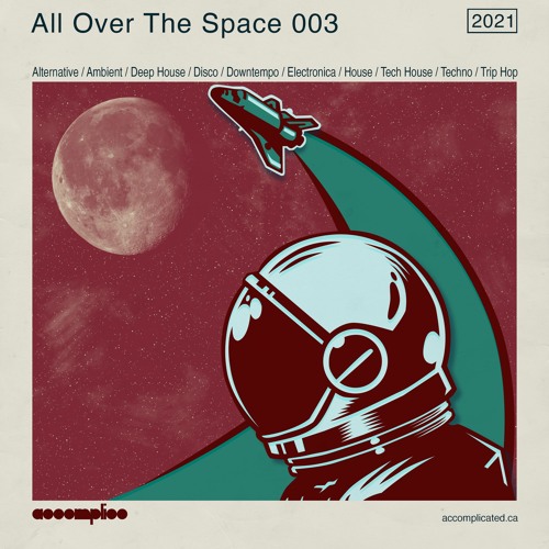 All Over The Space 003 | Ambient | Deep House | Disco | Downtempo | House | Techno | Trip Hop