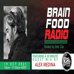 Brain Food Radio hosted by Rob Zile/KissFM/19-10-21/#2 ALEX MEDINA (GUEST MIX)