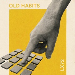 LX72 - Old Habits [Full EP]