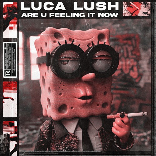 LUCA LUSH - SPONGEBOB (are u feeling It now)