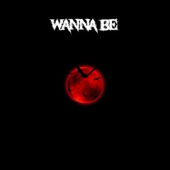 Wanna Be