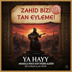 Zahid Bizi Tan Eyleme! Zahid Bizi Yerme Öyle! Ya HAYY! Anadolu Rock Sufi Müzik No X ON. 10