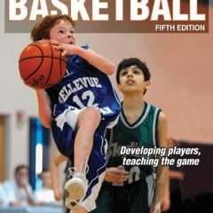Access [EPUB KINDLE PDF EBOOK] Coaching Youth Basketball, Fifth Edition by  American Sport Education