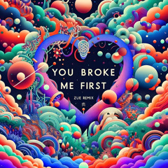 You Broke Me First (Zue Remix)