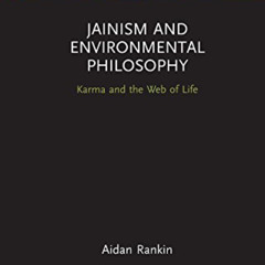 Get PDF 📍 Jainism and Environmental Philosophy: Karma and the Web of Life (Routledge