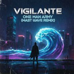 Vigilante - One Man Army Mast Wave remix