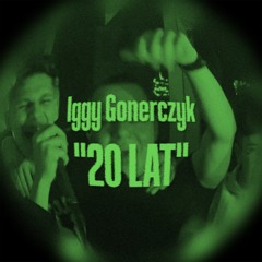 Iggy Gonerczyk - 20 lat