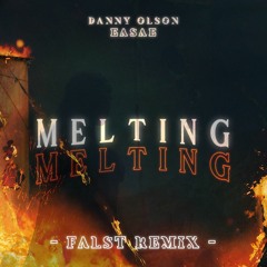Danny Olson & yetep - Melting (ft. EASAE) [Falst Remix]