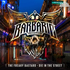 The Freaky Bastard - Die In The Street