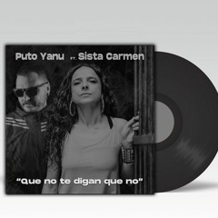 Que No Te Digan Que No (feat Sista Carmen)