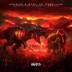 Excision & Wooli vs Samplifire - Evolution (Haustil Remix)