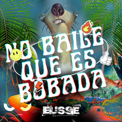 NO BAILE QUE ES BOBADA_DJ  EUSSE