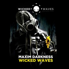 MaXim Darkness - Wicked Waves (Original Mix) [Wicked Waves Recordings]