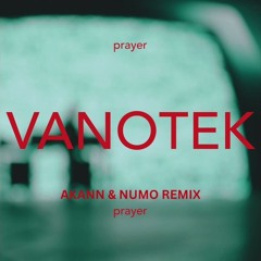 Vanotek, Akann, Numo - Prayer [Extended Mix]