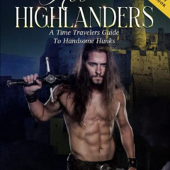[Download] PDF 📥 Hot HIghlanders: A Time Travelers Guide To Handsome Hunks (The Lady