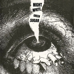 Night White Green Sugar