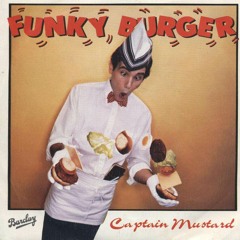 CAPTAIN MUSTARD - Funky Burger (1981)
