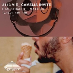 camélia invite Stacktrace ft. mattgod - 3113 vie 🩵🩷 (Octobre 2024)