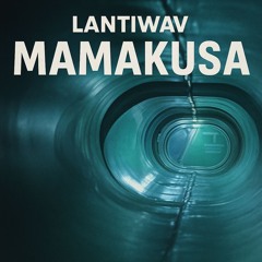 Mamakusa - Lantiwav