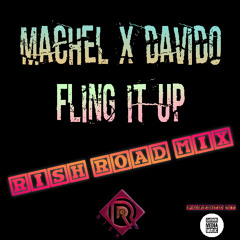 Machel x Davido- Fling It Up ( RISH ROAD MIX)