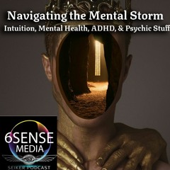 Navigating the Storm: Intuition, Mental Health, ADHD, & Psychic Stuff