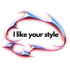 I like your style