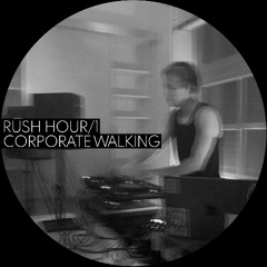 CORPORATE WALKING / RUSH HOUR EP01