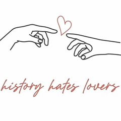 HISTORY HATES LOVERS by: oublaire
