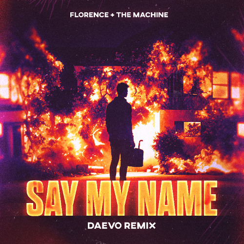 Florence x The Machine - Say My Name (Daevo Remix)