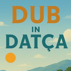 DUB in Datca Slow Version(2)