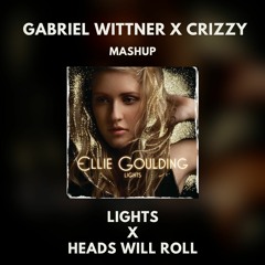 Lights X Heads Will Roll (Gabriel Wittner & Crizzy Mashup)
