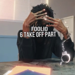 Foolio - 6 Take Off Part 1 / Bibby Flow