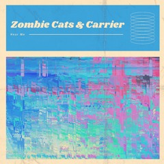 Zombie Cats & Carrier - Hear Me