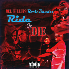 Mel Billups ft Borie Bandzz - RIDE OR DIE