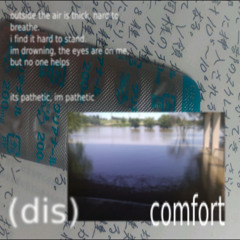 part; one: (dis)//comfort, and other things
