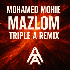 Mohamed Mohie - Mazlom Triple A Remix