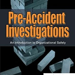 [Get] [EPUB KINDLE PDF EBOOK] Pre-Accident Investigations: An Introduction to Organiz