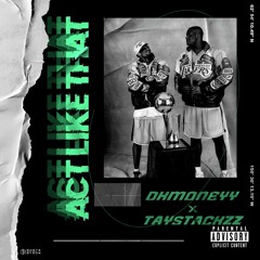 Act Like That - Dkmoneyy x TayStackzz