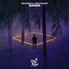 Redondo & Josh Charm - Sinner (ChillYourMind Release)