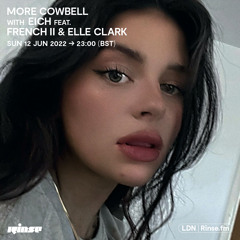 More Cowbell with Eich feat. French II & Elle Clarke - 12 June 2022